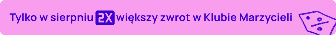 Tylko w sierpniu 2X większy zwrot w Klubie Marzycieli