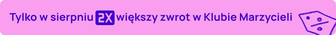 Tylko w sierpniu 2X większy zwrot w Klubie Marzycieli
