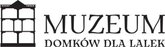 MUZEUM DOMKÓW DLA LALEK MUZEUM DOMKÓW DLA LALEK